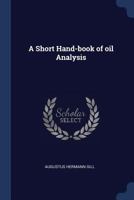 A short hand-book of oil analysis 1171876890 Book Cover