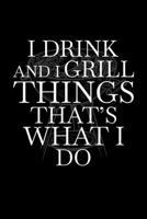 I Drink and I Grill Thing's That's What I do: Graph Paper Journal / Notebook / Diary Gift - 6x9 - 120 pages - Graph Paper - 5mm x 5mm - Matte Cover 1712741128 Book Cover