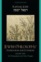 Jewish Philosophy: Foundations and Extensions, Volume 2: On Philosophers and Their Thought 076184063X Book Cover