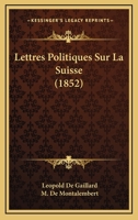 Lettres Politiques Sur La Suisse (1852) 1160182183 Book Cover