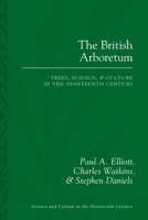 The British Arboretum: Trees, Science and Culture in the Nineteenth Century 0822966204 Book Cover