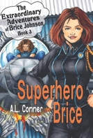 Superhero Brice (The Extraordinary Adventures of Brice Johnson) 1960373196 Book Cover