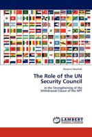 The Role of the UN Security Council in the Strengthening of the Withdrawal Clause of the NPT 3844392092 Book Cover