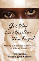 God, Why Don't You Hear Their Prayer: Making a Difference in Spite of Injustice 1933204532 Book Cover