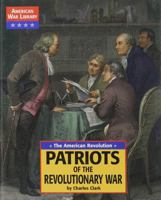 The American Revolution: Patriots of the Revolutionary War (American War Library) 1590182200 Book Cover