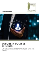 Desobeir Pour Se Choisir (French Edition) 6630149823 Book Cover