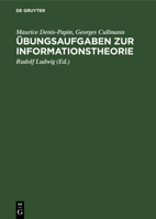 Ubungsaufgaben Zur Informationstheorie: Lehrbuch F. Informatiker, Mathematiker U. Alle Naturwissenschaftler AB 3. Semester. 3528035285 Book Cover