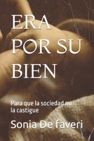 ERA POR SU BIEN: Para que la sociedad no te castigue (Spanish Edition) B0GZDLDRXD Book Cover