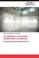 La Familia y El Museo, Ambientes Creativos 384845498X Book Cover