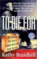 To Die For: The Shocking True Story of Serial Killer Dana Sue Gray 0312974167 Book Cover