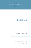 Calvin's Bible Commentaries: Isaiah (The Crossway Classic Commentaries) 1581341563 Book Cover