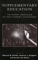 Supplementary Education: The Hidden Curriculum of High Academic Achievement 0742542602 Book Cover