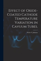 Effect of Oxide-coated Cathode Temperature Variation in Cavuum Tubes. 1013642600 Book Cover