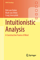 Intuitionistic Analysis: A Constructive Frame of Mind (Springer Undergraduate Mathematics Series) 3032164907 Book Cover