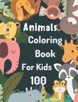 100 Animals Coloring Book For Kids: 100 Funny Animals. Easy Coloring Pages For Preschool and Kindergarten. B09SFMKW7M Book Cover
