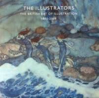 The Illustrators: The British Art of Illustration 1800-2009 1905738188 Book Cover