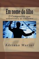 Em Nome Do Filho: O Compositor Que Sobreviveu Ao Nazismo 1534752765 Book Cover