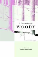 A Green One for Woody 0985387548 Book Cover