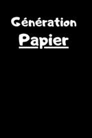G?n?ration Papier : Carnet de 150 Pages Lign?es Avec Phrase Humoristique / Conviction / Pour Ceux Qui N'ont Pas de T?te ! Id?e Cadeau Dr?le Pour Adultes, Parents et Enfant / Pense-B?te Rigolo / Anti-i 1659762677 Book Cover