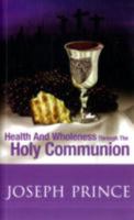 Health and Wholeness Through the Holy Communion 9810551843 Book Cover