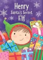 Henry - Santa's Secret Elf 1492681466 Book Cover