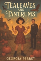 Tealeaves and Tantrums: A witchy, small town romance B0FF4JQ799 Book Cover