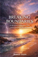 Breaking Boundaries: A Memoir of Addiction, Loss, and Choosing Calm over Chaos B0GL3YGLFJ Book Cover