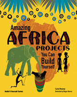 Amazing Africa Projects You Can Build Yourself (Build It Yourself series) 1934670421 Book Cover