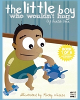 The Little Boy Who Wouldn't Hug 1478761040 Book Cover