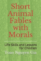 Short Animal Fables with Morals B08LNFVQ9W Book Cover