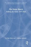 The Irvine Ranch: Fulfilling the Vision, 1977-2025 (American Real Estate Society Book Series) 1041161611 Book Cover
