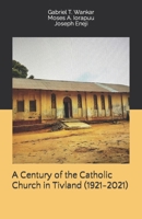 A Century of the Catholic Church in Tivland (1921-2021) 9785869563 Book Cover