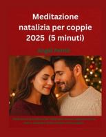 Meditazione natalizia per coppie 2025 (5 minuti): Meditazioni quotidiane per rafforzare l'amore, approfondire la fede e celebrare Cristo insieme come coppia. B0G42HDFPB Book Cover