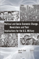 Political and Socio-Economic Change: Revolutions and Their Implications for the U.S. Military 1312844396 Book Cover