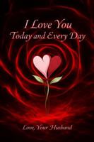 I Love You Today and Every Day 1968365133 Book Cover