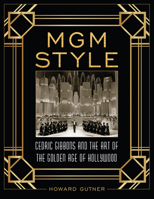 MGM Style: Cedric Gibbons and the Art of the Golden Age of Hollywood 1493090895 Book Cover