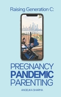 Raising Generation C: Pregnancy, Pandemic, Parenting B08W3K8SF9 Book Cover