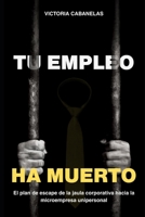 Tu Empleo Ha Muerto: El plan de escape de la jaula corporativa hacia la microempresa unipersonal (Soberanía personal, mentalidad de negocios y reconversión profesional para seniors) (Spanish Edition) B0H6SYB37Q Book Cover