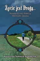 Życie jest Drogą...: Historia Pewnej Podróży Wierszami Spisana B0BPGJJ8L4 Book Cover