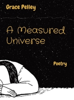 A Measured Universe: Poetry 1087929660 Book Cover