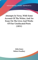 Attempts In Verse, With Some Account Of The Writer, And An Essay On The Lives And Works Of Our Uneducated Poets 054870144X Book Cover