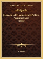 Memoria Sull' Ordinamento Politico-Amministrativo (1886) 1160191972 Book Cover
