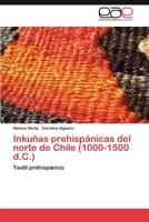 Inkunas Prehispanicas del Norte de Chile (1000-1500 D.C.) 3848476754 Book Cover