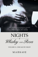 Nights of Whiskey and Roses: Volume II-Chicago by Night 1532050577 Book Cover