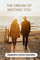 THE DREAM OF MEETING YOU B0GBVZYFKV Book Cover