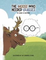 The Moose Who Needed Glasses 166785688X Book Cover