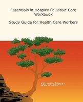 Essentials in Hospice Palliative Care Workbook: Study Guide for Health Care Workers 0973982845 Book Cover