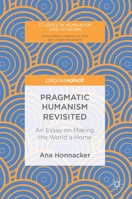 Pragmatic Humanism Revisited: An Essay on Making the World a Home 3030024407 Book Cover