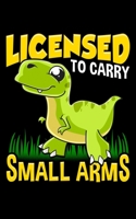 Licensed To Carry Small Arms: Licensed To Carry Small Arms Funny Dinosaur Pun T-Rex Joke 2020 Pocket Sized Weekly Planner & Gratitude Journal (53 ... - Small Fit For Purses, Backpacks & Pockets 1678675652 Book Cover