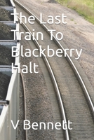 The Last Train To Blackberry Halt B0FCCZ62NG Book Cover